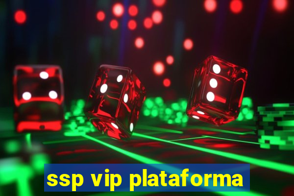 ssp vip plataforma